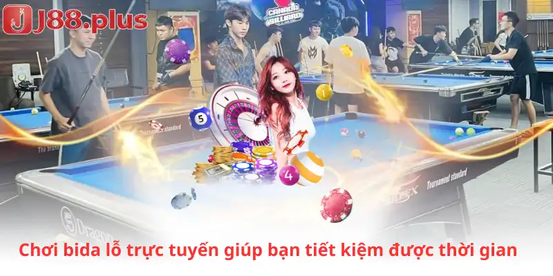 Chơi bida lỗ trực tuyến giúp bạn tiết kiệm được thời gian 